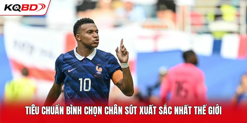 Tiêu chuẩn bình chọn chân sút xuất sắc nhất thế giới