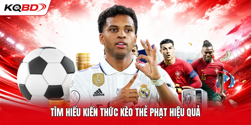 Tìm hiểu kiến thức kèo thẻ phạt hiệu quả