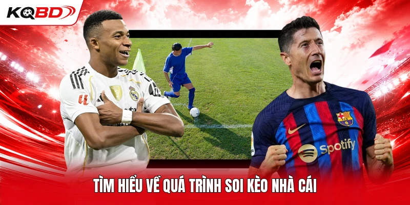 Tìm hiểu về quá trình soi kèo nhà cái 