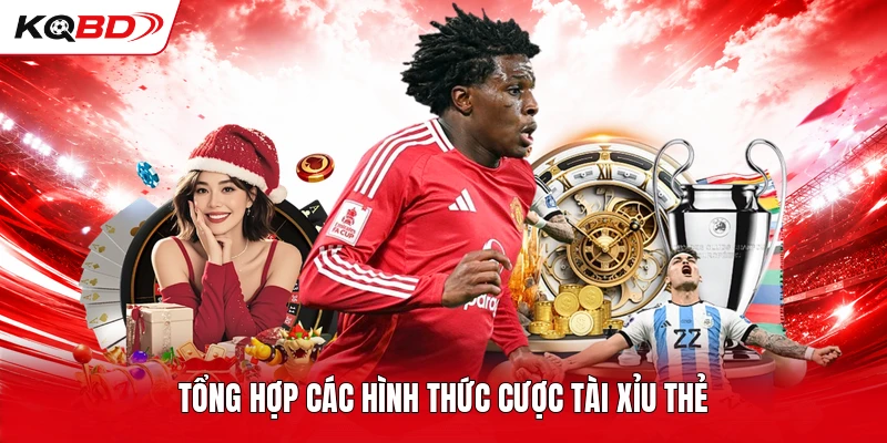 Tổng hợp các hình thức cược tài xỉu thẻ